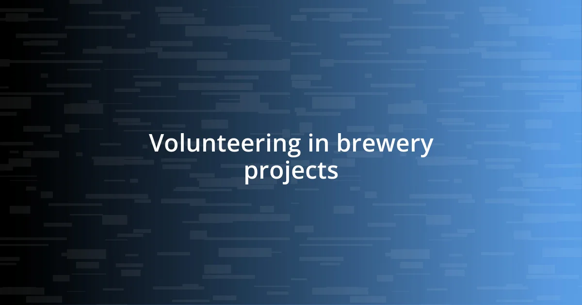 Volunteering in brewery projects