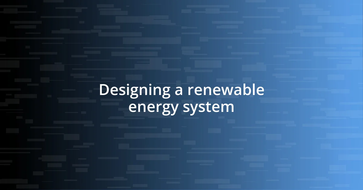 Designing a renewable energy system