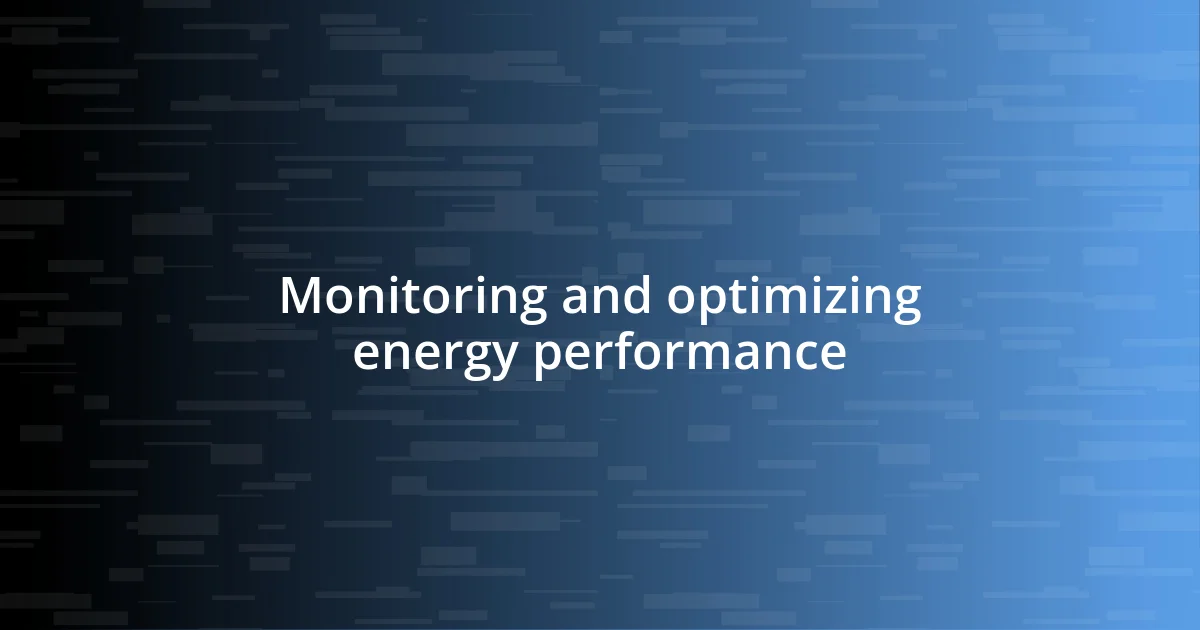 Monitoring and optimizing energy performance