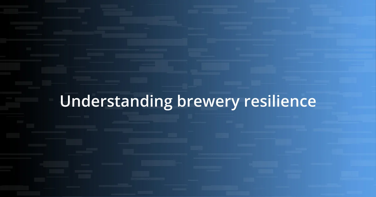 Understanding brewery resilience