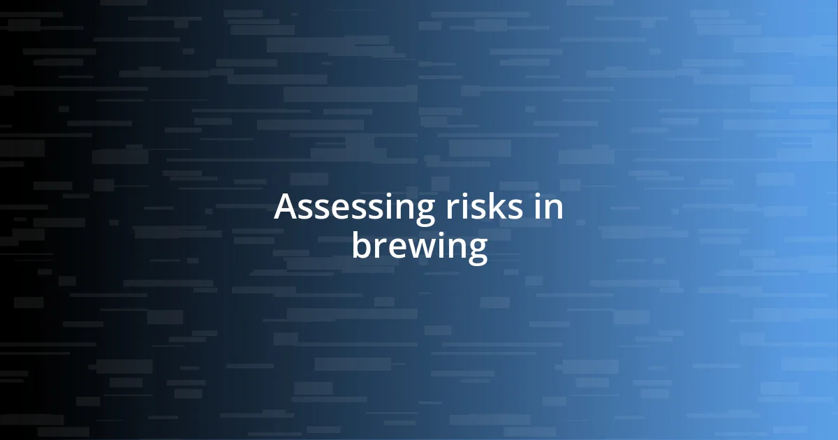 Assessing risks in brewing