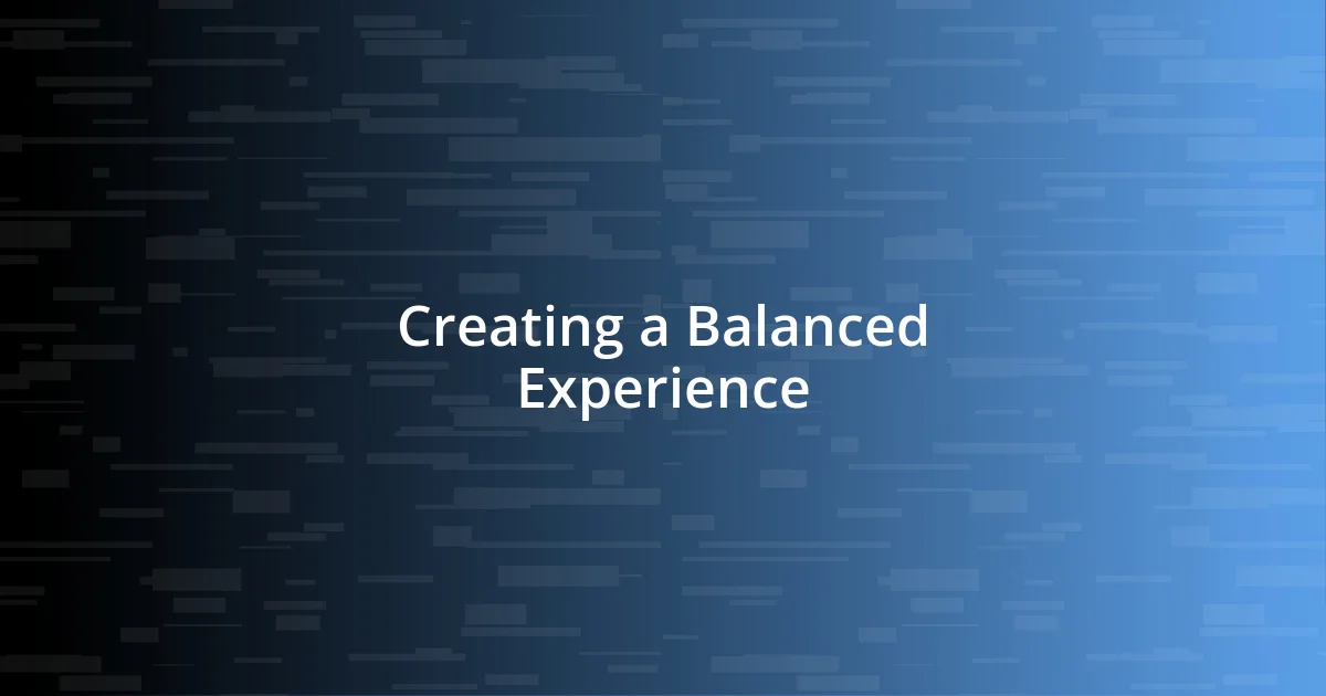 Creating a Balanced Experience