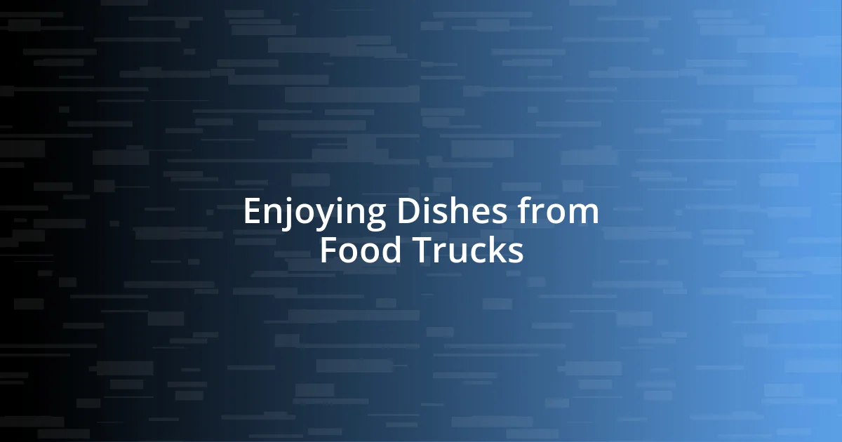 Enjoying Dishes from Food Trucks