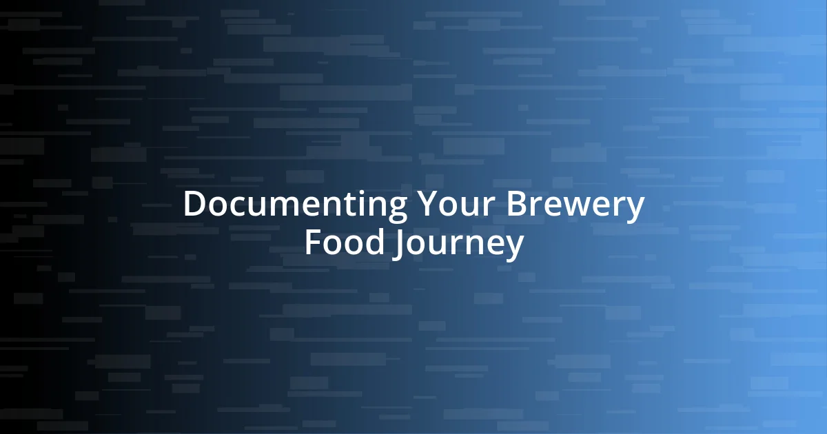 Documenting Your Brewery Food Journey