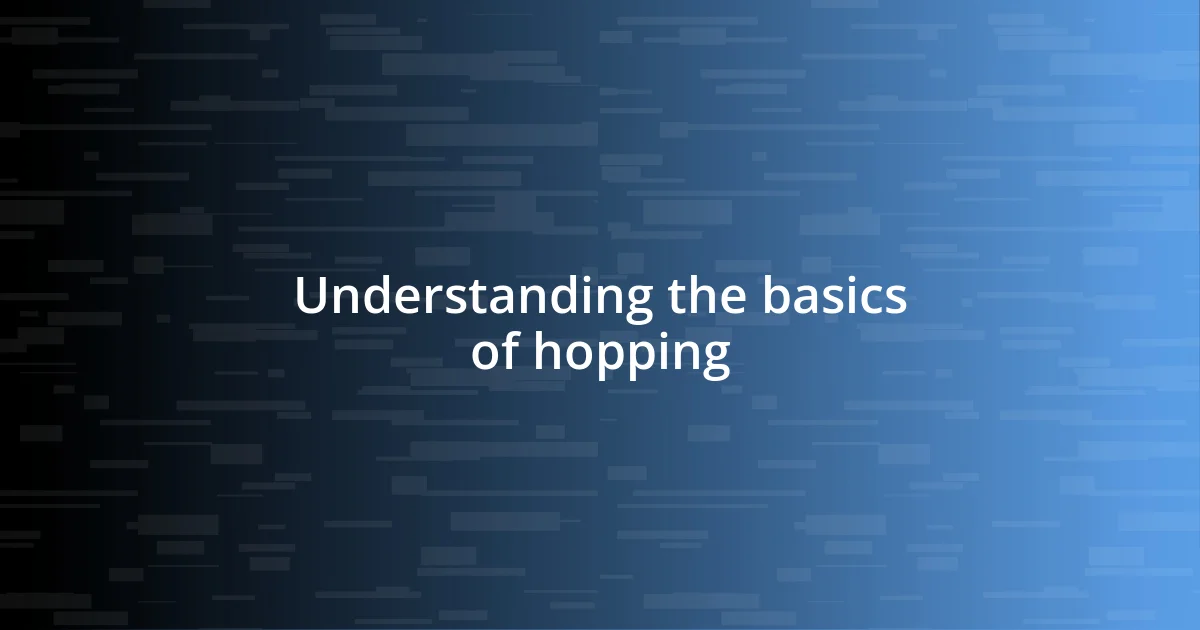 Understanding the basics of hopping