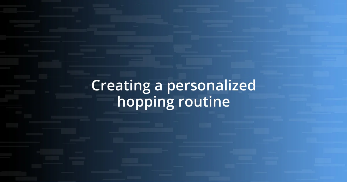 Creating a personalized hopping routine