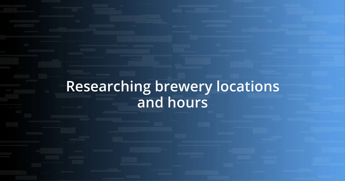 Researching brewery locations and hours