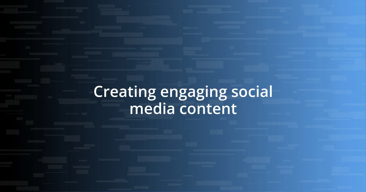 Creating engaging social media content