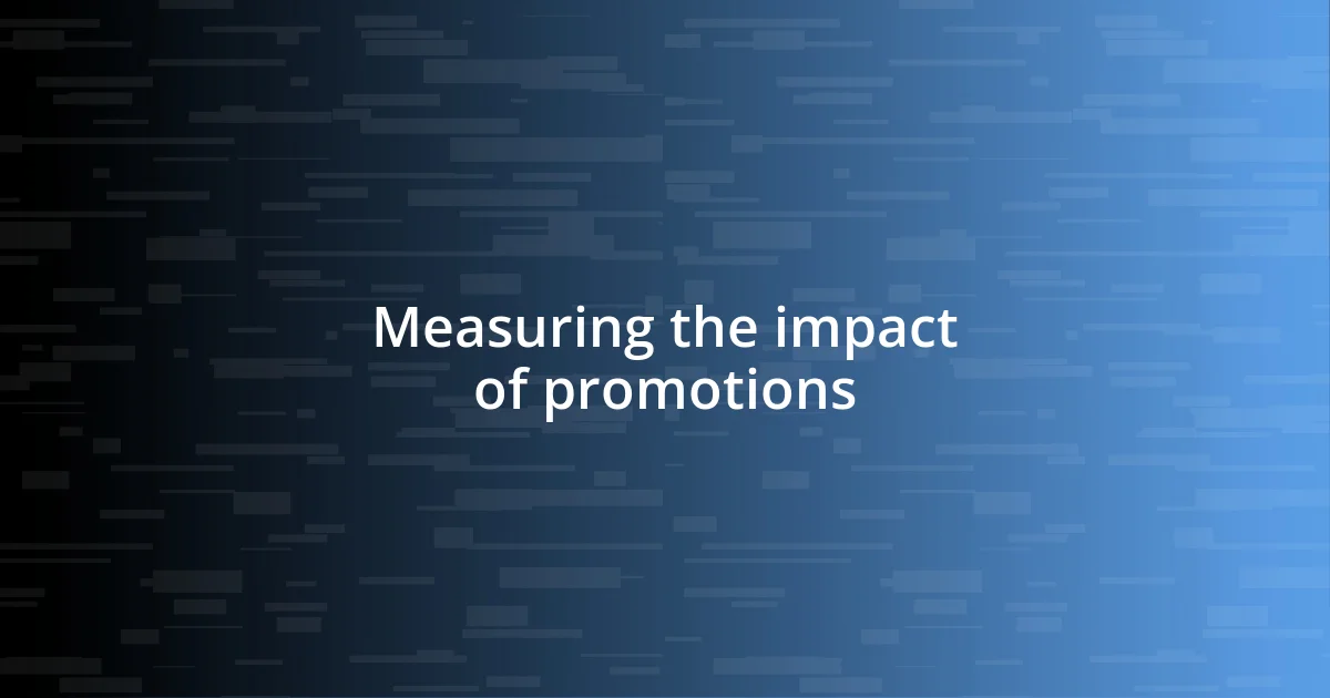 Measuring the impact of promotions