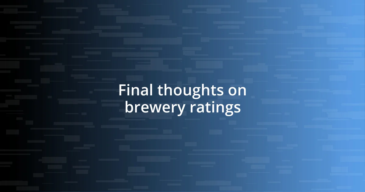 Final thoughts on brewery ratings