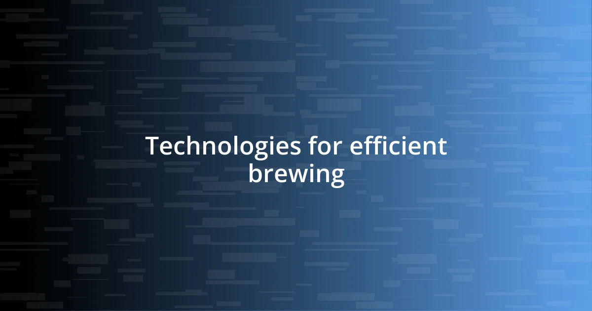 Technologies for efficient brewing