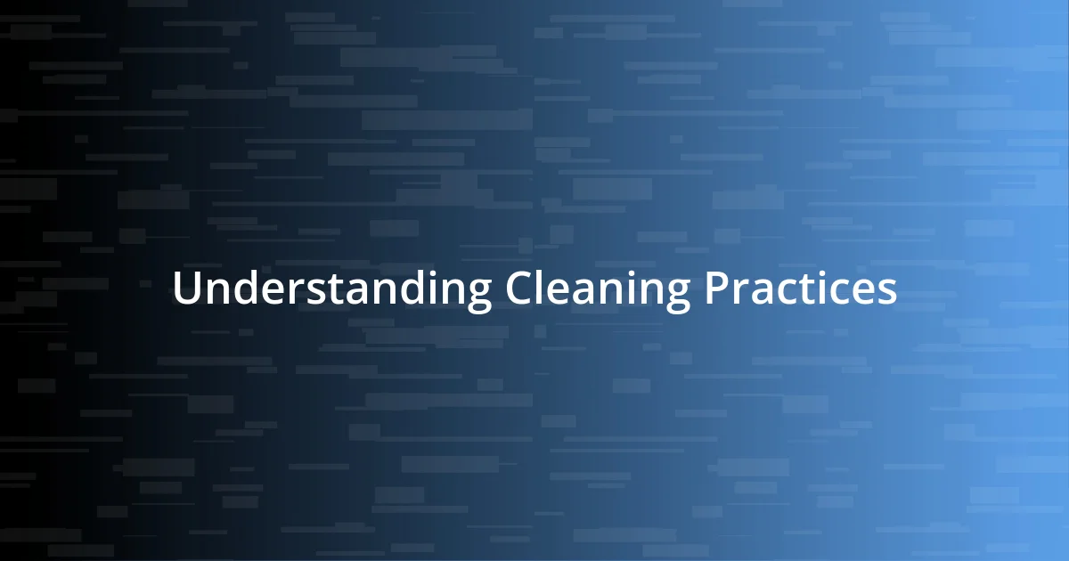 Understanding Cleaning Practices