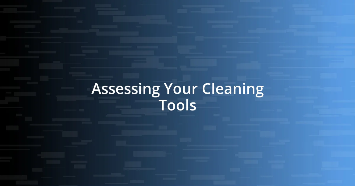 Assessing Your Cleaning Tools