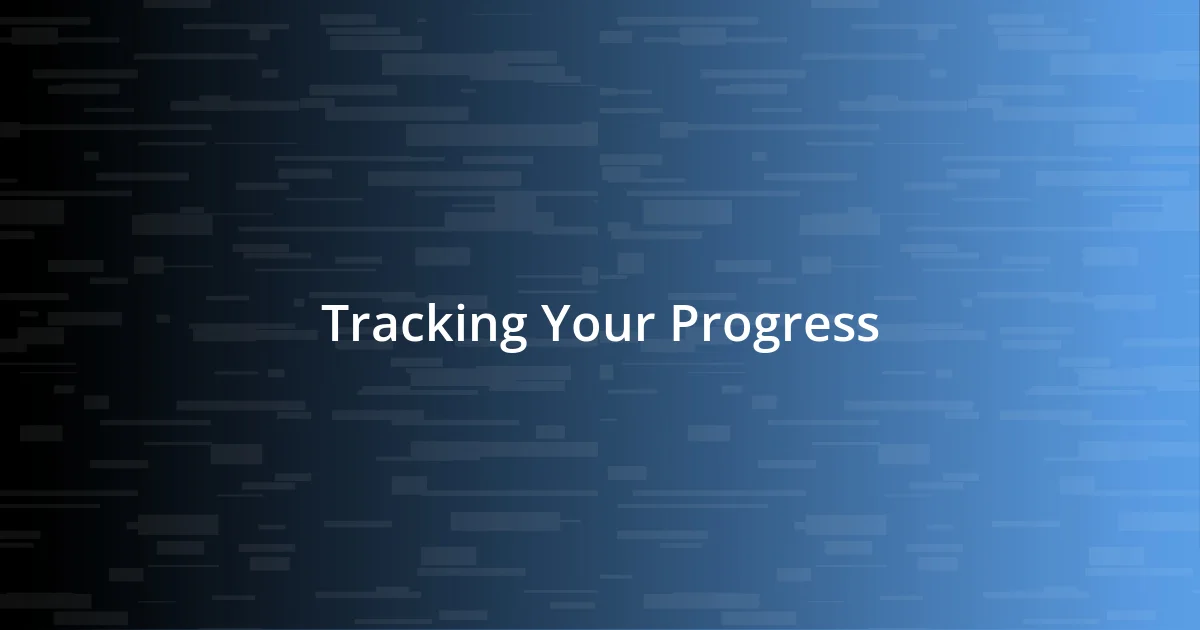 Tracking Your Progress