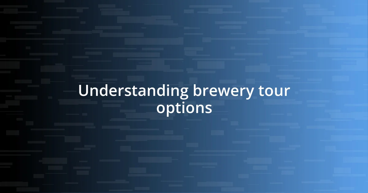 Understanding brewery tour options