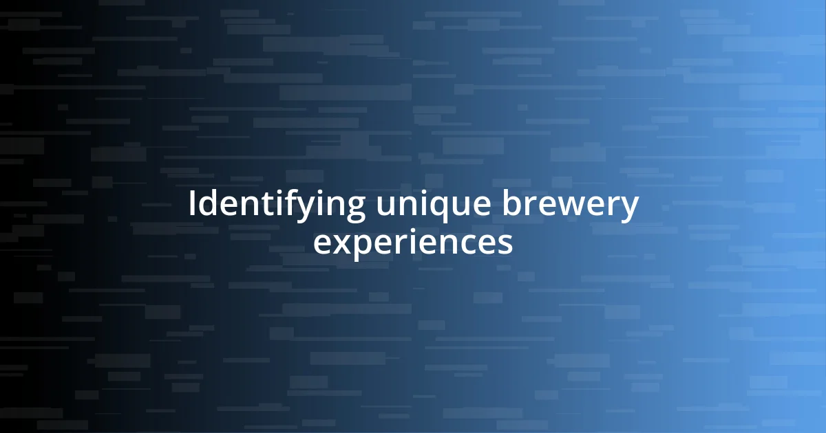 Identifying unique brewery experiences