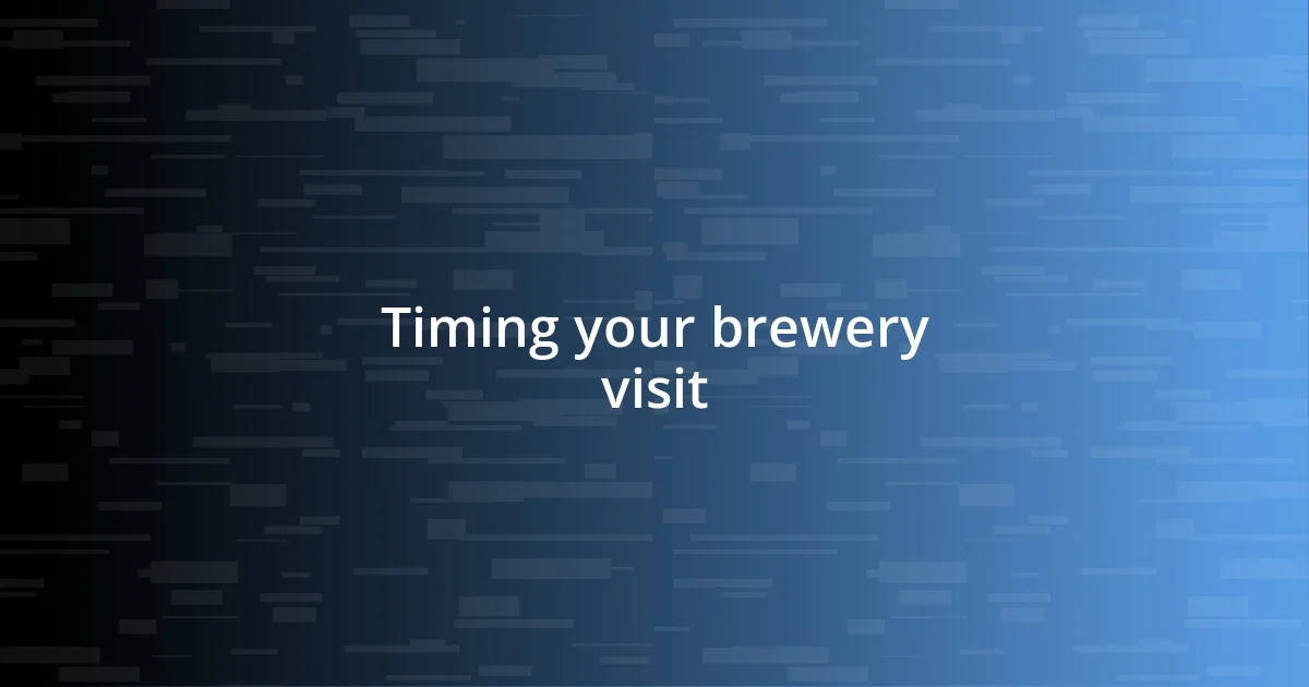 Timing your brewery visit