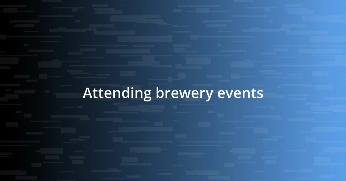 Attending brewery events