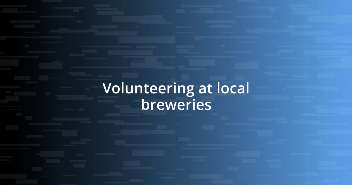 Volunteering at local breweries