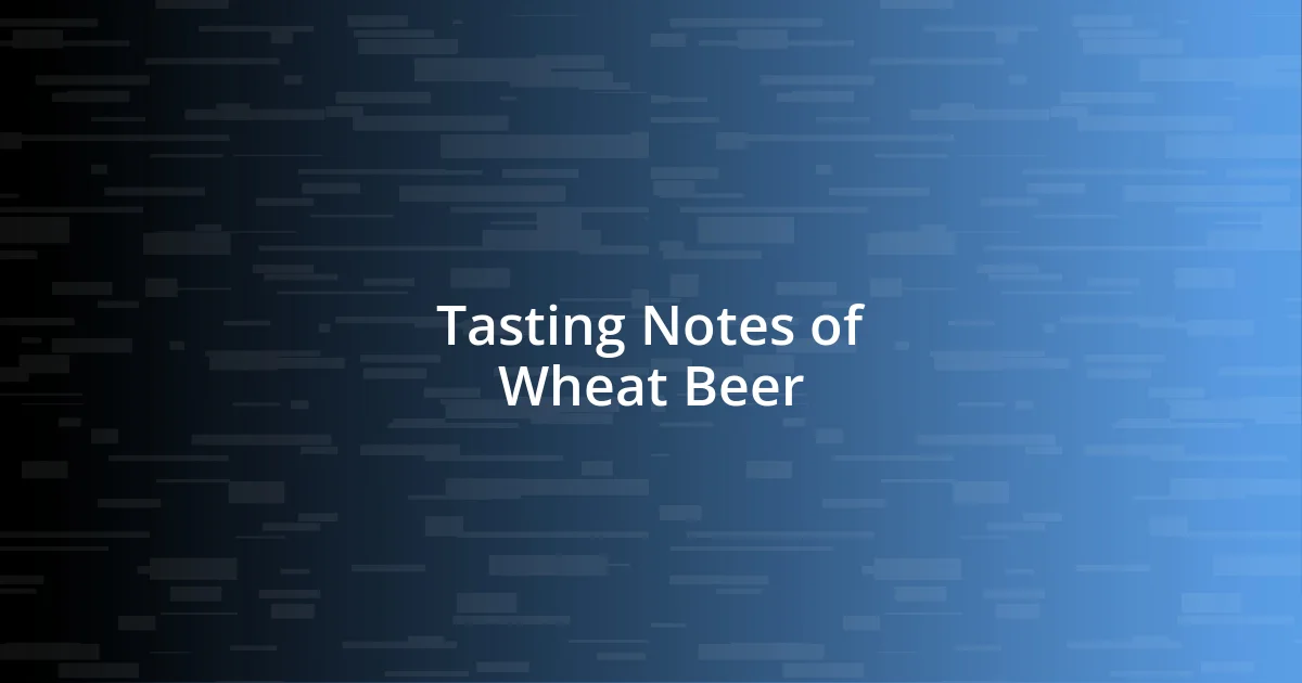 Tasting Notes of Wheat Beer