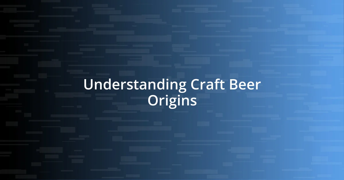 Understanding Craft Beer Origins