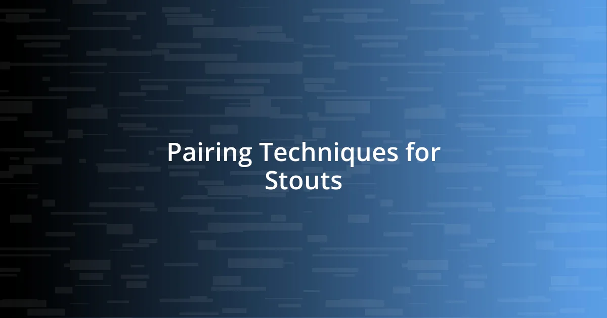 Pairing Techniques for Stouts