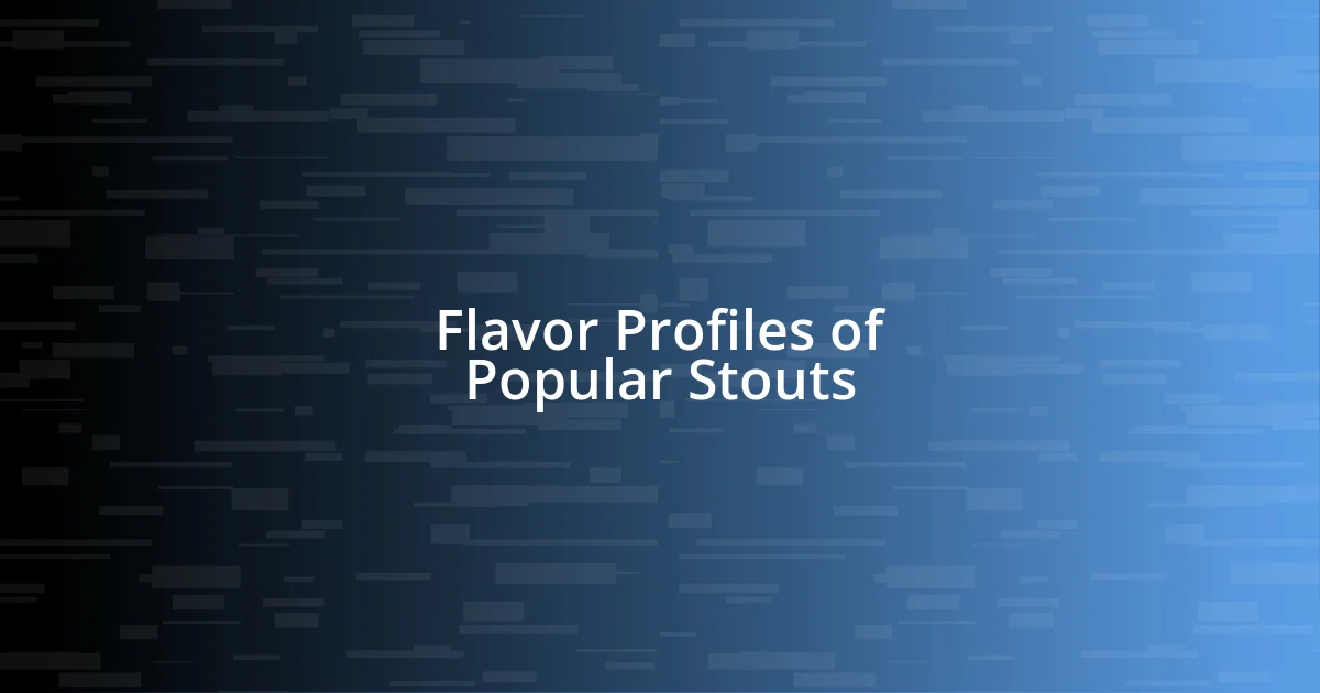 Flavor Profiles of Popular Stouts