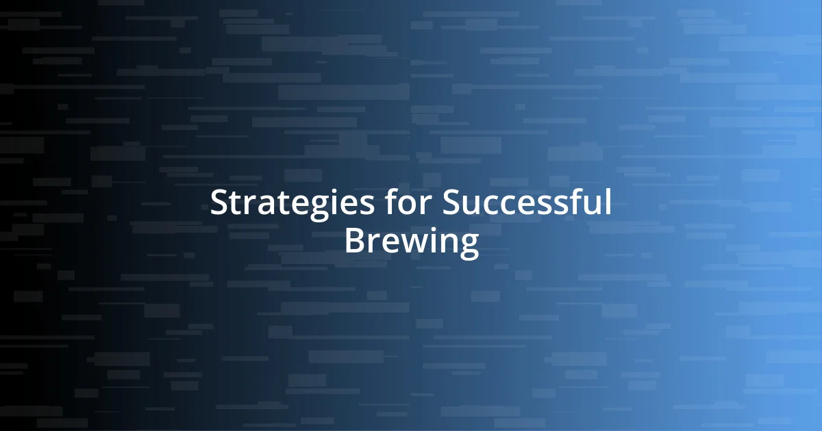 Strategies for Successful Brewing