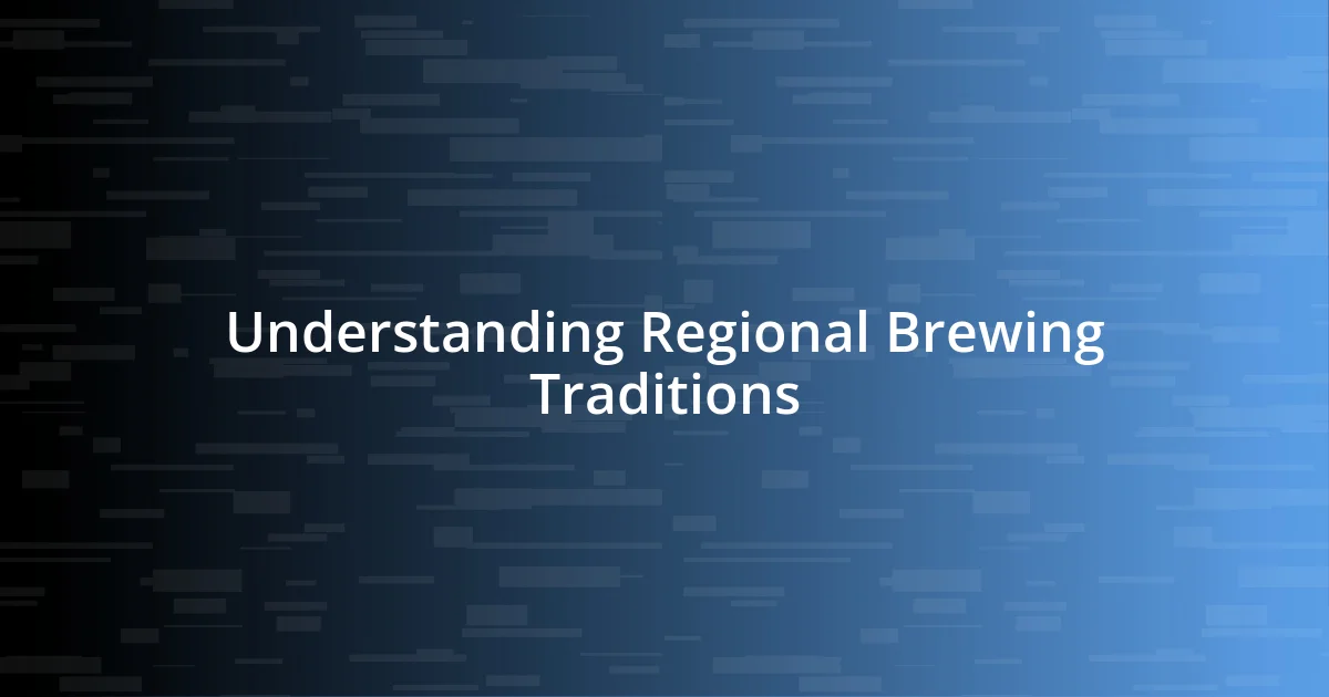 Understanding Regional Brewing Traditions