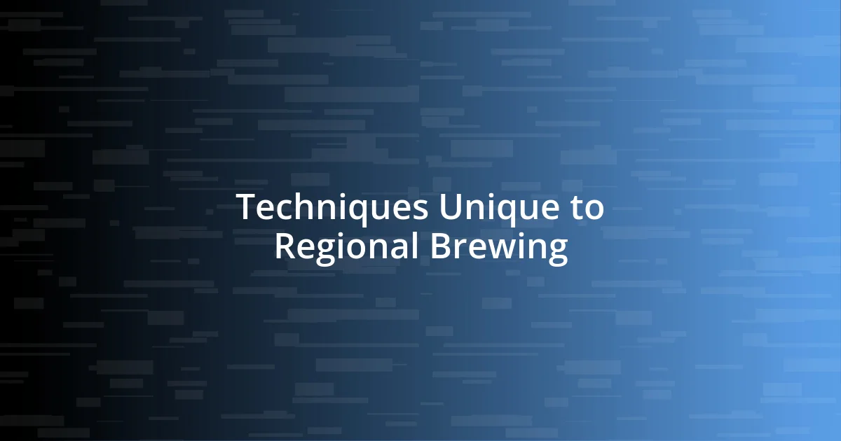 Techniques Unique to Regional Brewing