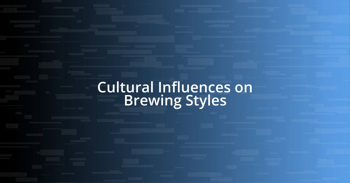 Cultural Influences on Brewing Styles