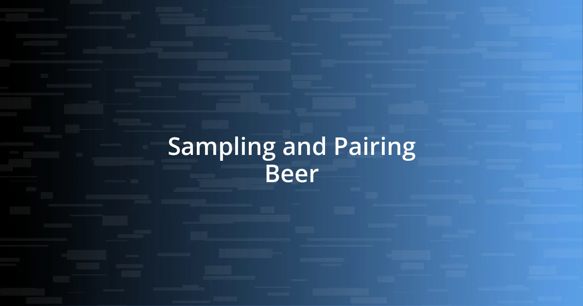 Sampling and Pairing Beer