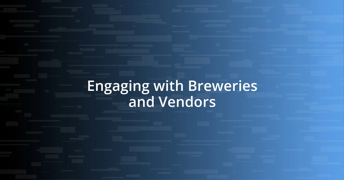 Engaging with Breweries and Vendors