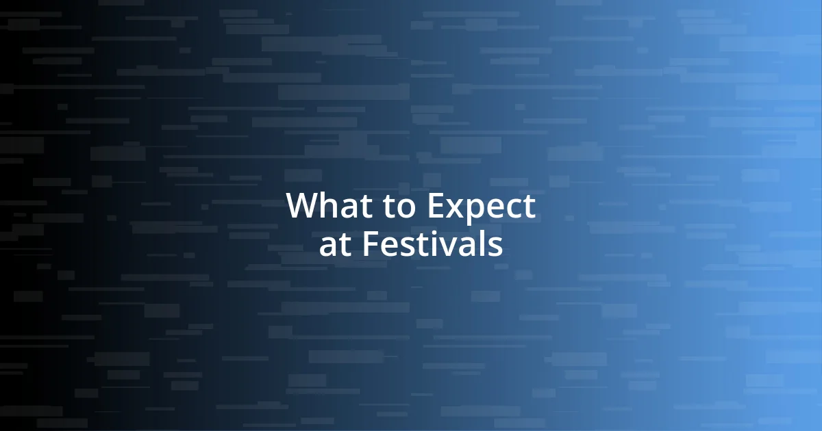 What to Expect at Festivals