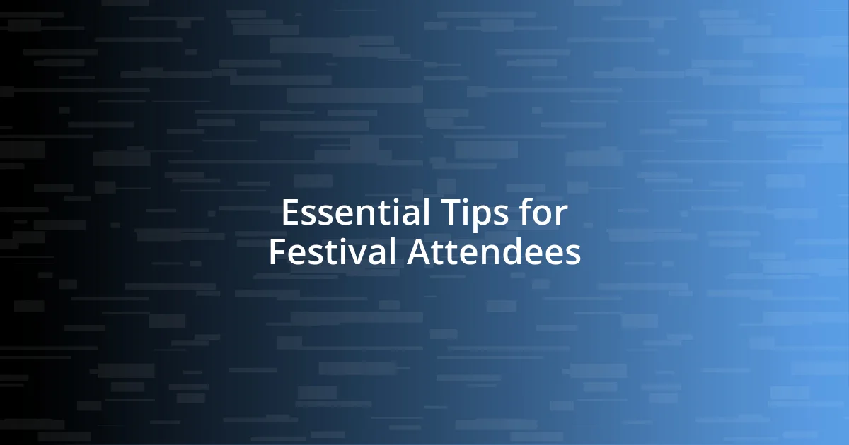 Essential Tips for Festival Attendees