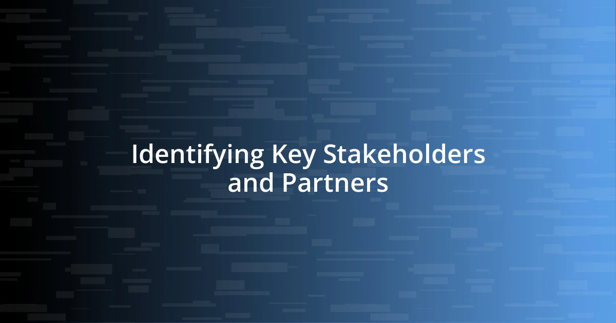 Identifying Key Stakeholders and Partners