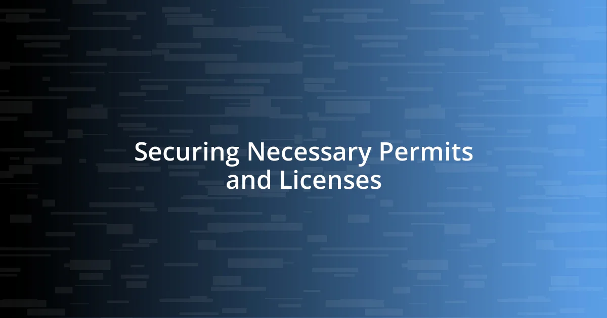 Securing Necessary Permits and Licenses