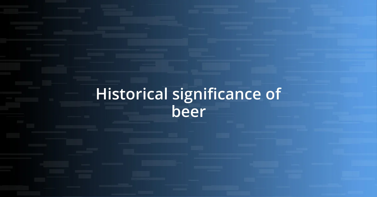 Historical significance of beer