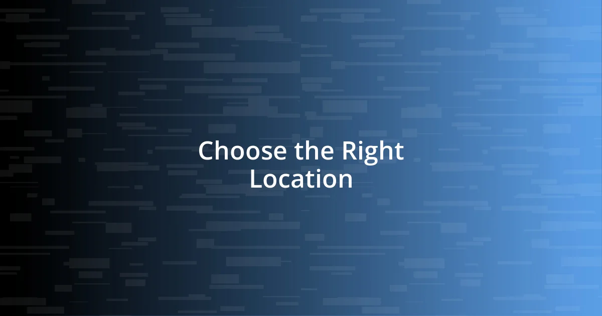 Choose the Right Location