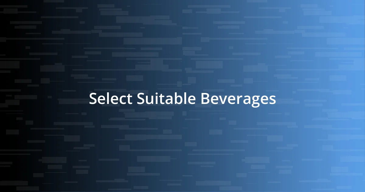 Select Suitable Beverages