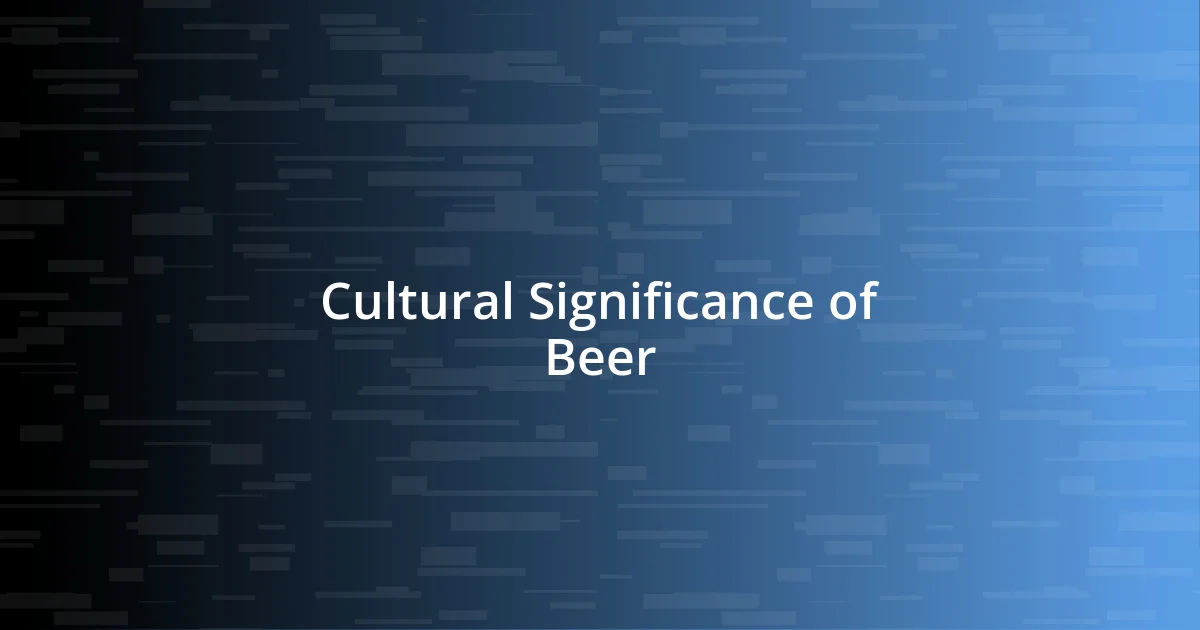 Cultural Significance of Beer