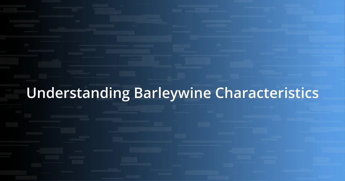 Understanding Barleywine Characteristics