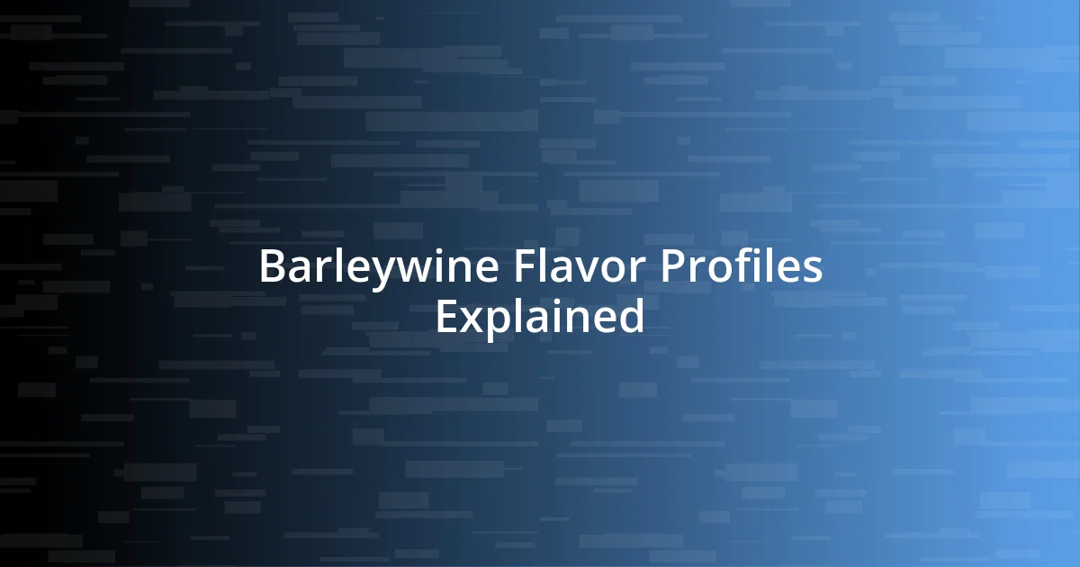 Barleywine Flavor Profiles Explained