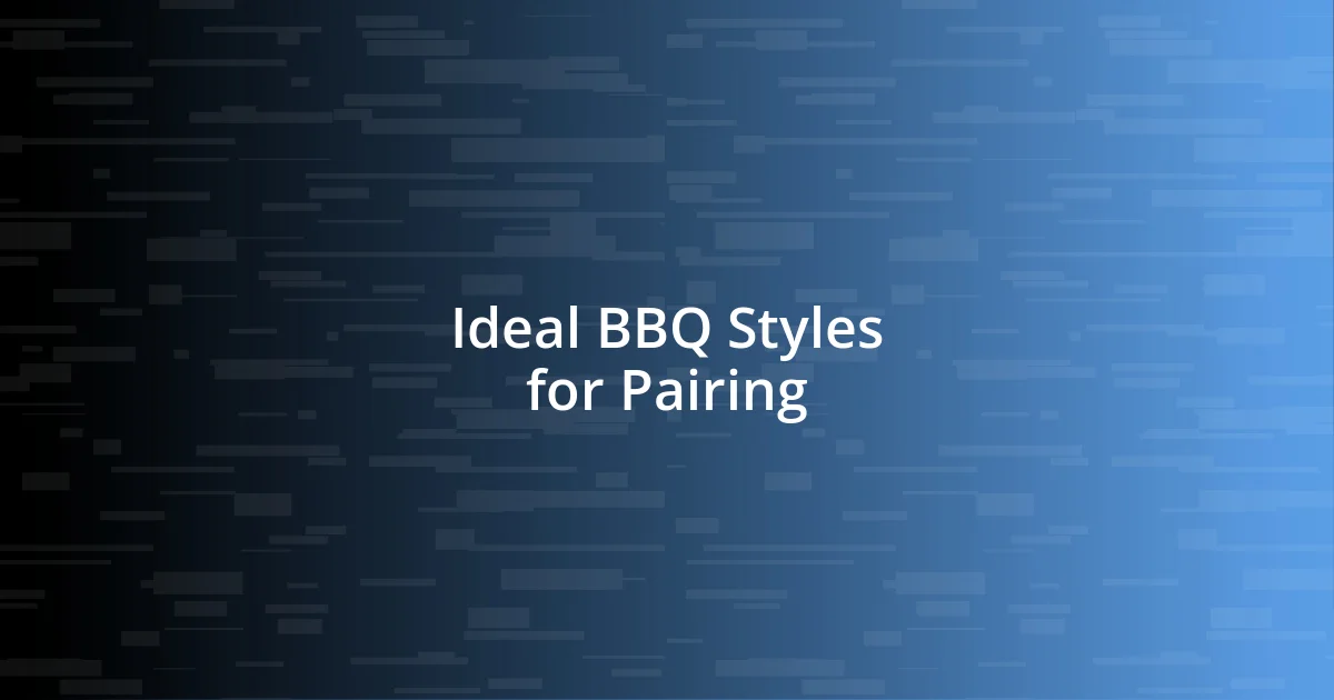 Ideal BBQ Styles for Pairing