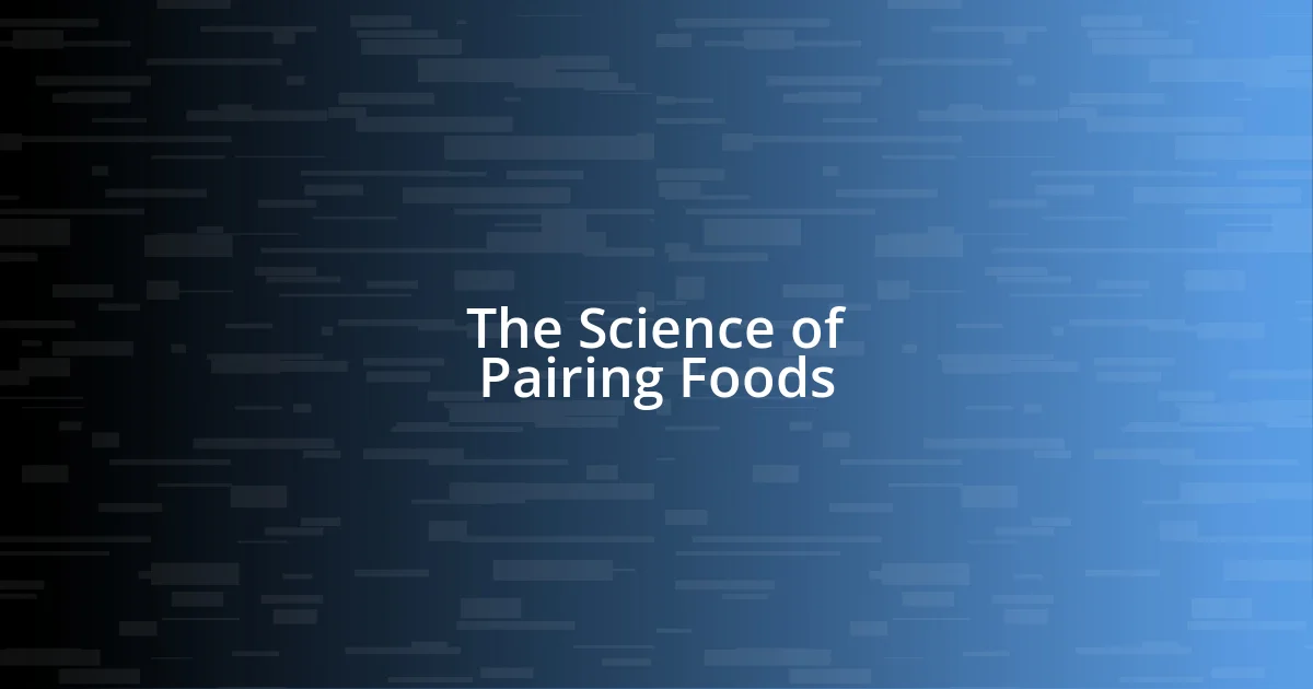 The Science of Pairing Foods