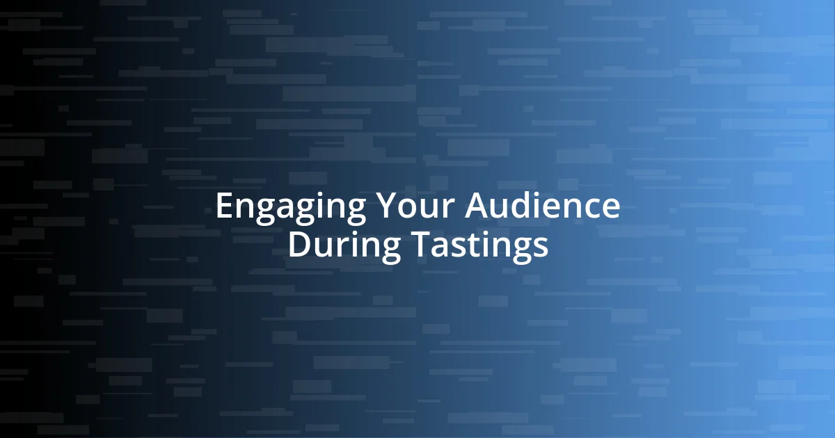 Engaging Your Audience During Tastings