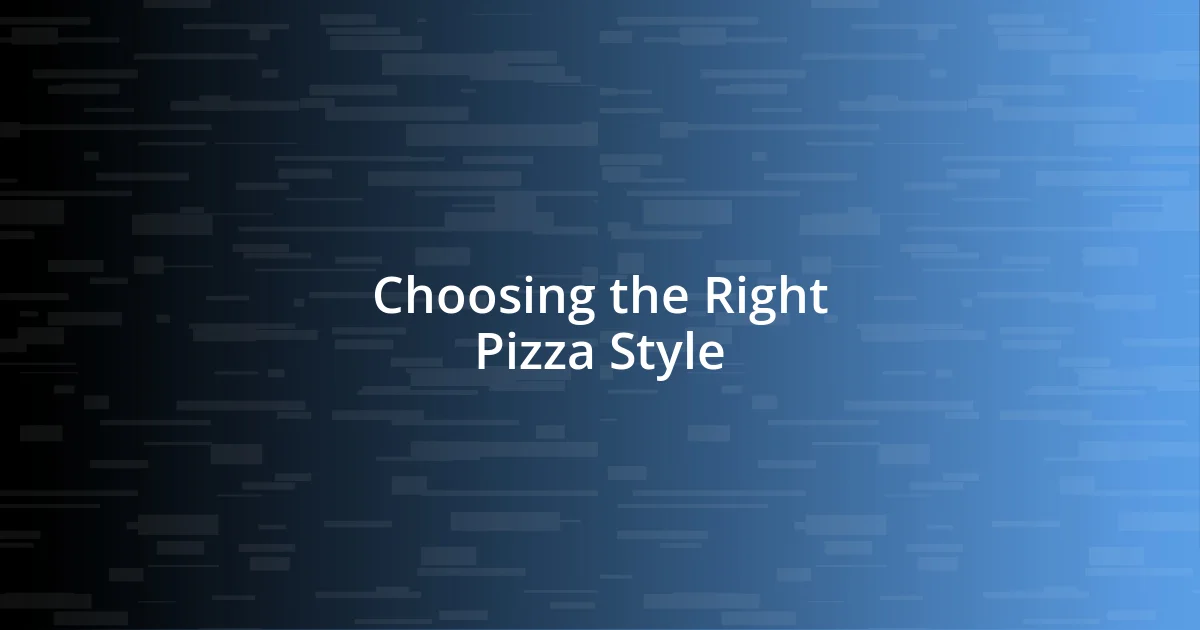 Choosing the Right Pizza Style