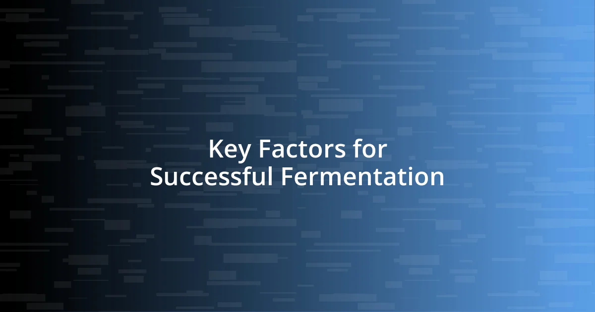 Key Factors for Successful Fermentation