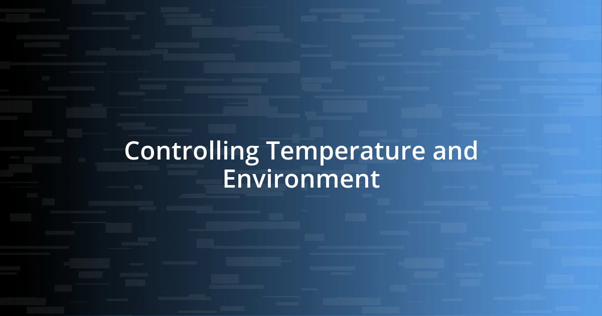 Controlling Temperature and Environment