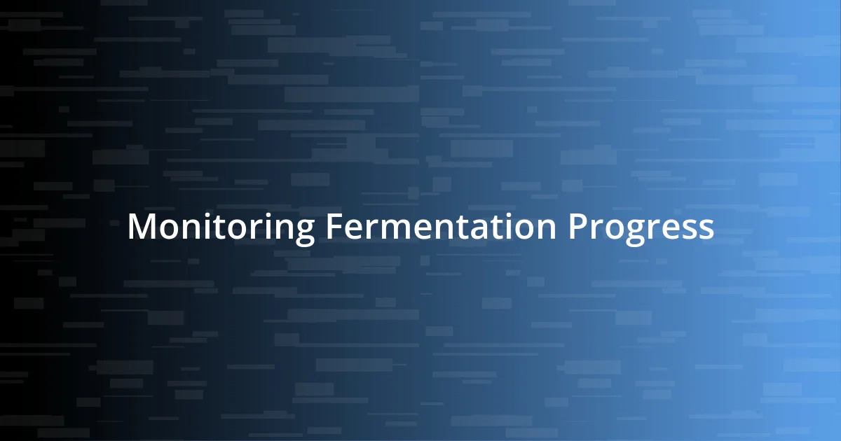 Monitoring Fermentation Progress